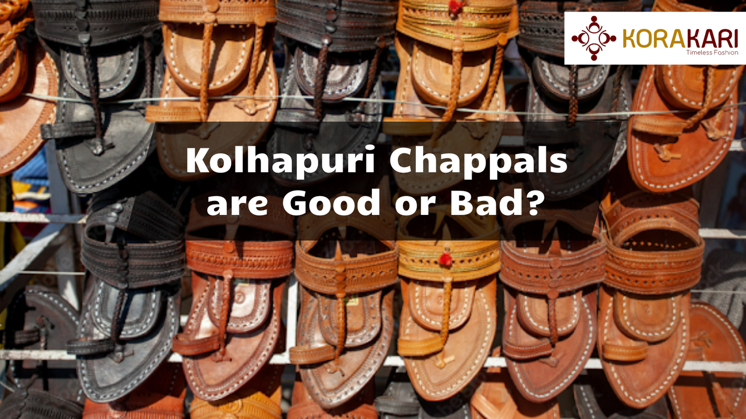 Kolhapuri Chappals Good or Bad?  A Comprehensive Guide