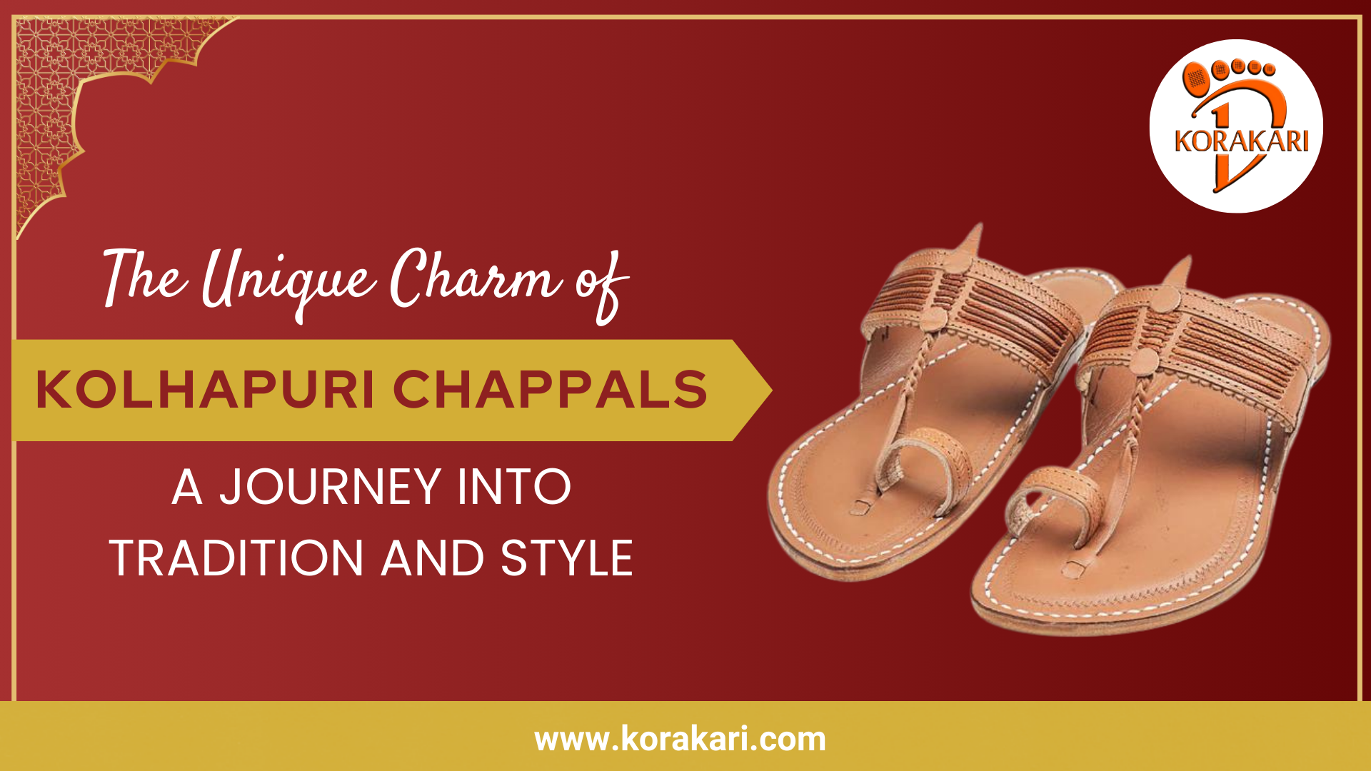 The Unique Charm of Kolhapuri Chappals: A Journey into Tradition and Style